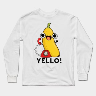 Yello Funny Fruit Yellow Banana Pun Long Sleeve T-Shirt